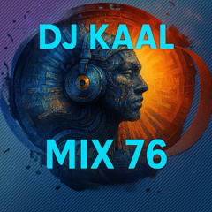 DJ KAAL - MIX 76