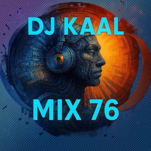 DJ KAAL - MIX 76
