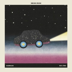 knowsum & wun two - Dream Cruise LP (30th April)