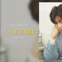 Cha Eunwoo (AI Cover) - ÔI MẤT RÌU