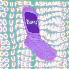 DUFA? [Do U Feel Ashamed?]