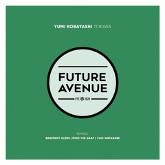 Yumi Kobayashi - Tokiwa (Yudi Watanabe Remix) [Future Avenue]