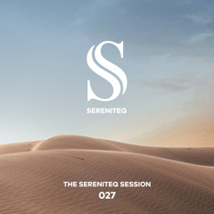 The Sereniteq Session #027 | Organic House Mix with M.O.S., Rezident, Slow Ted & more