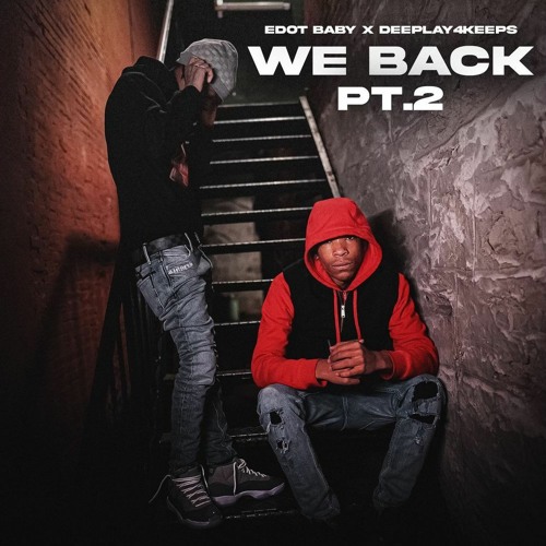 Edot Babyy & Dee Play4Keeps — We Back Pt. 2