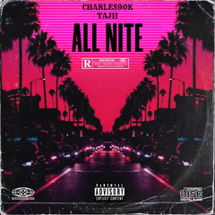 CHARLES90K & TAJII - ALL NITE
