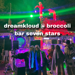 Dreamkloud @ Broccoli Bar Seven Stars 2025