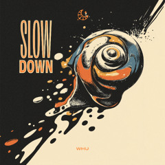 WHU - Slow Down
