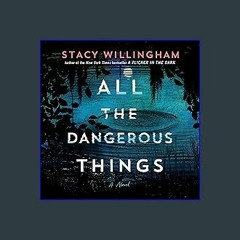 {READ/DOWNLOAD} ❤ All the Dangerous Things: A Novel [KINDLE EBOOK EPUB]