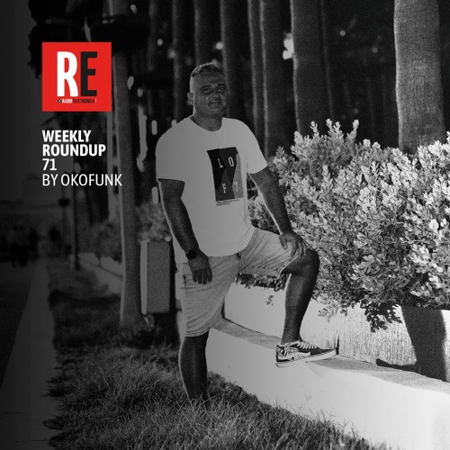 RE - WEEKLY ROUNDUP 71 By OKOFUNK