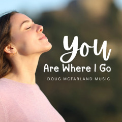 You Are Where I Go