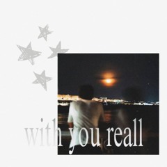 With you reall
