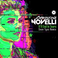 Related tracks: Christina Novelli - It'll End In Tears (Sean Tyas Remix) - Preview