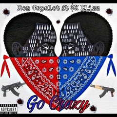 Go Crazy- Ron Capalot ft. $k Blizz
