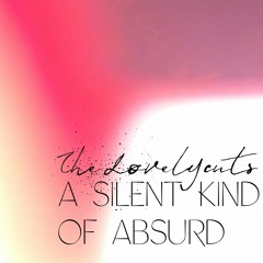 A Silent Kind Of Absurd