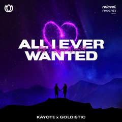 Kayote x Goldistic - All I Ever Wanted