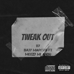 Tweak Out feat. Meezy Mlandu