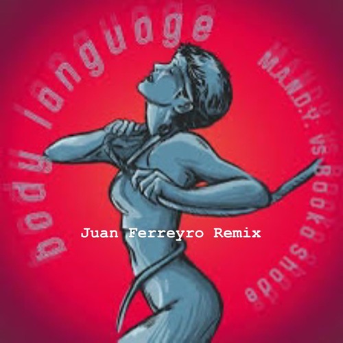M.A.N.D.Y vs Booka Shade -Body Language (Juan Ferreyro Remix)