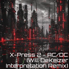 X-Press 2 - AC/DC (Will DeKeizer Interpretation Remix)