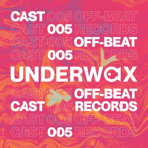 Underwax Cast 005 - OFFbeat Records
