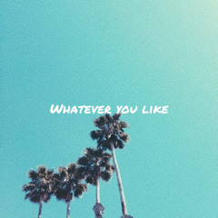 Whatever You Like (Chrishan x Zaë)