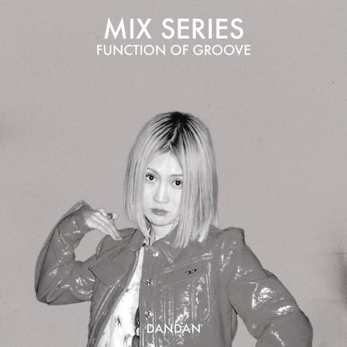 FUNCTION OF GROOVE MIX SERIES: DANDAN