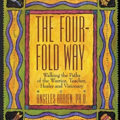 Ebook The Four-Fold Way: Walking the Paths of the Warrior, Teacher, Healer, and Visionary free a