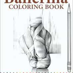 Read EPUB 📫 Ballerina coloring book: Ballerina coloring book for adults, boys and gi