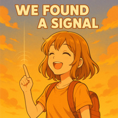WE FOUND A SIGNAL