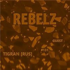 REBELZ - 131 - TIGRAN [GUEST-RUS]