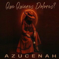 Que Quieres, dolores?