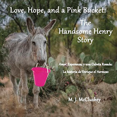 download EBOOK 📤 Love, Hope, and a Pink Bucket: The Handsome Henry Story by  M. McCl