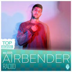 Top Board Radio 05 - AIRBENDER