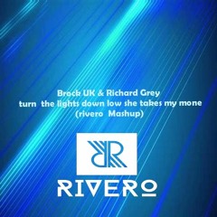 Richard Grey  &  Brock UK  - Turn  The Lights Down Low She Takes My Mone (rivero  Mashup)