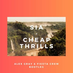 Sia - Cheap Thrills (Alex Gray & Fiesta Crew Bootleg)