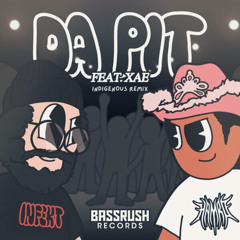 INFEKT & HAMRO - DA PIT ft. XAE (INDIGENOUS REMIX)