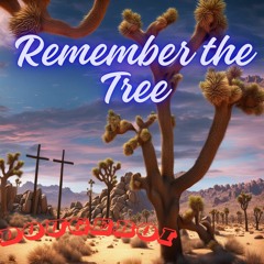 Remember the Tree