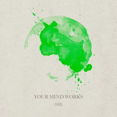 your Mind works - 048: deep Ambient Techno