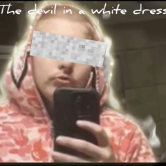 The devil in a white dress…