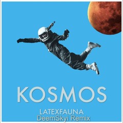 LATEXFAUNA - Kosmos (DeemSkyi Remix)