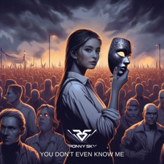 You Don't Even Know Me (Ronny Sky Techno Remix)