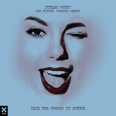 Jetlag Music, Jay Jenner, Georgia Castro - Eles Nos Chamam De Amigos