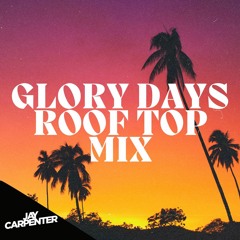 Glory Days Rooftop Mix