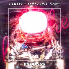 C0m3 - THE LAST SHIP [EXO-10]