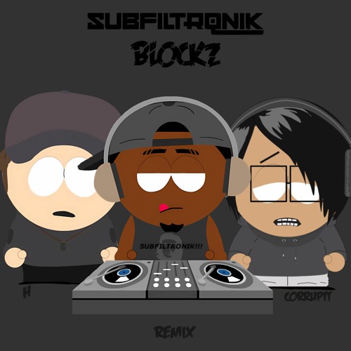 subfiltronik - blockz (h & corruptt remix)