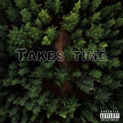 Takes Time - (Prod.elzio)