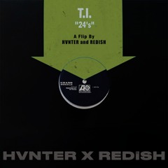 T.I. - 24's (HVNTER x REDISH Flip)