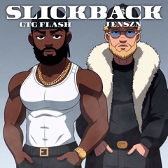 Slickback ft Jenszn