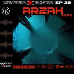 Kinesic Radio EP. 28 - ARZAX