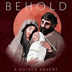 Access PDF EBOOK EPUB KINDLE Behold: A Guided Advent Journal for Prayer and Meditation by  Sr. Miria