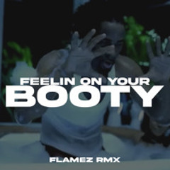 Feelin On Your Booty (Flamez Rmx)